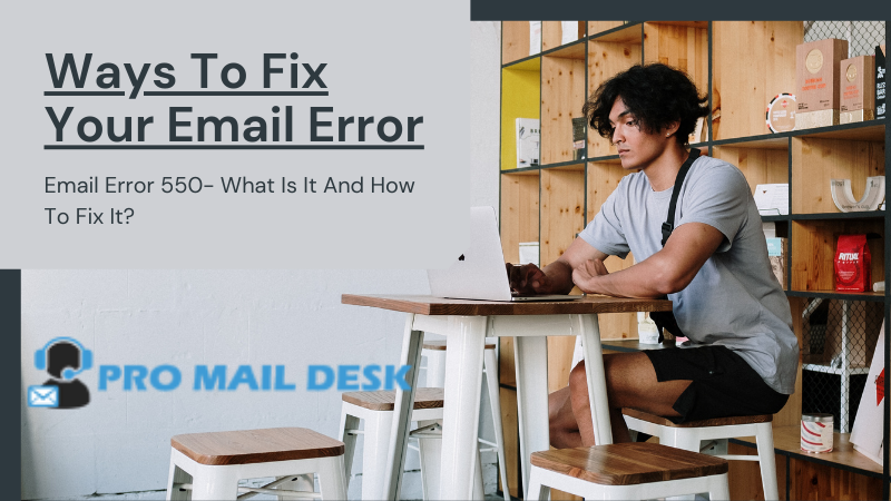 What Is Email Error 550 And How Do I Fix It?